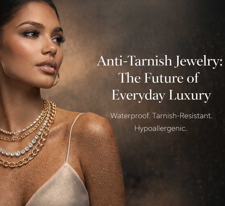 Anti-Tarnish Jewelry: The Future of Everyday Luxury